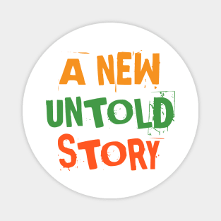 A new untold story Magnet